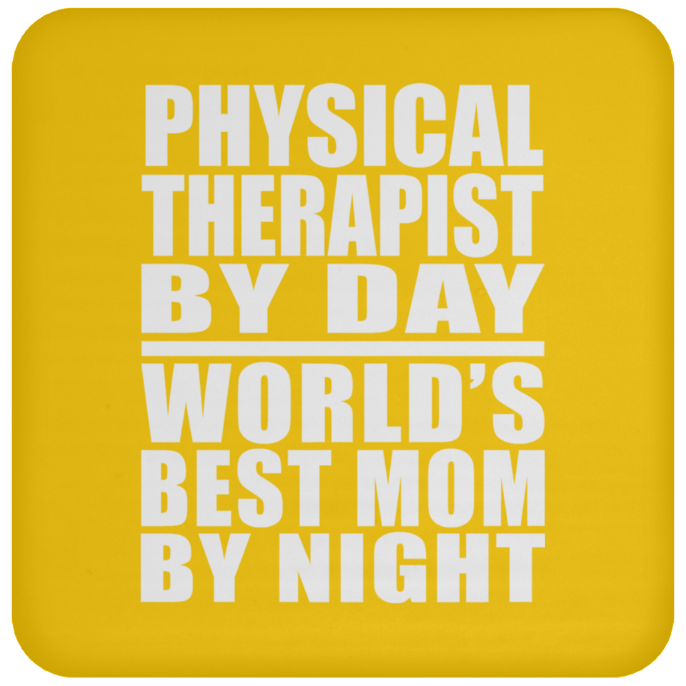 Physical Therapist By Day World's Best Mom By Night - Drink Coaster