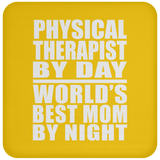 Physical Therapist By Day World's Best Mom By Night - Drink Coaster