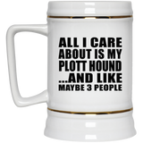 All I Care About Is My Plott Hound - Beer Stein