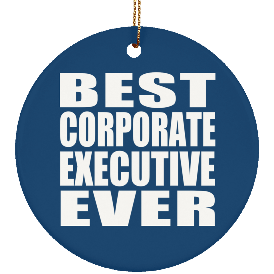 Best Corporate Executive Ever - Circle Ornament