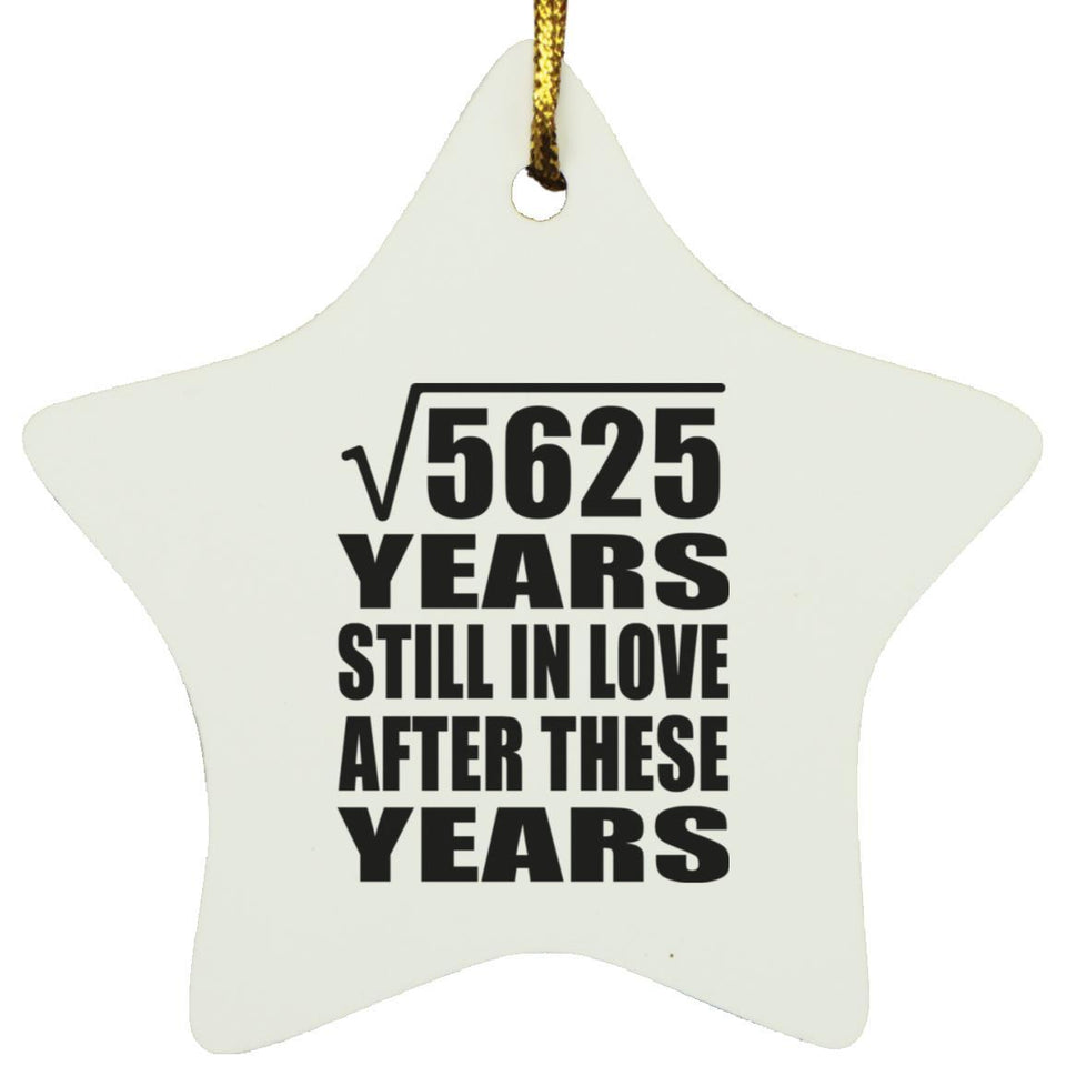 75th Anniversary Square Root of 5625 Years Still In Love - Star Ornament