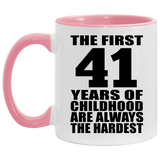 41st Birthday First 41 Years of Childhood Are The Hardest - 11oz Accent Mug Pink