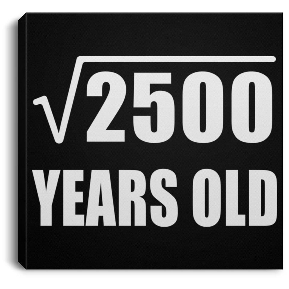 50th Birthday Square Root of 2500 Years Old - Canvas Square