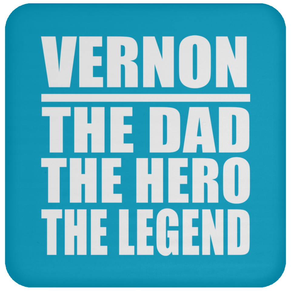 Vernon The Dad The Hero The Legend - Drink Coaster