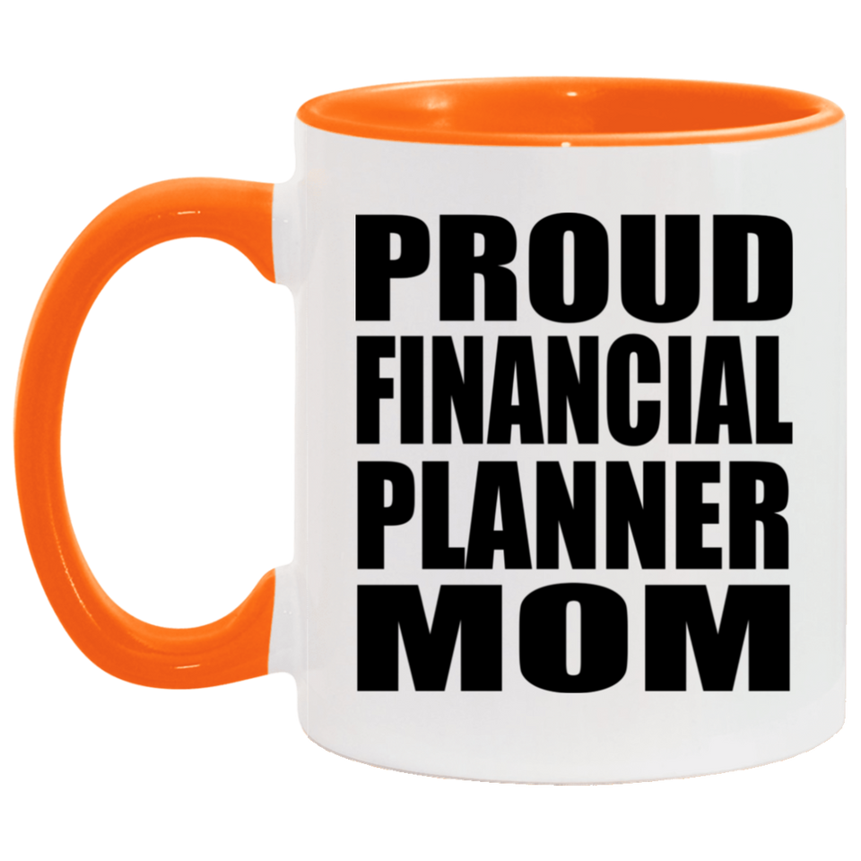 Proud Financial Planner Mom - 11oz Accent Mug Orange