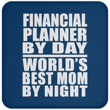 Financial Planner By Day World's Best Mom By Night - Drink Coaster