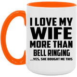 I Love My Wife More Than Bell Ringing - 15oz Accent Mug Orange