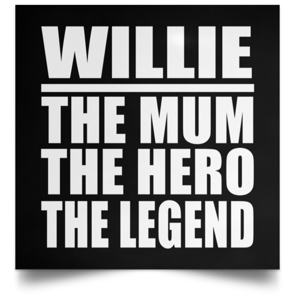 Willie The Mum The Hero The Legend - Poster Square
