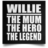 Willie The Mum The Hero The Legend - Poster Square