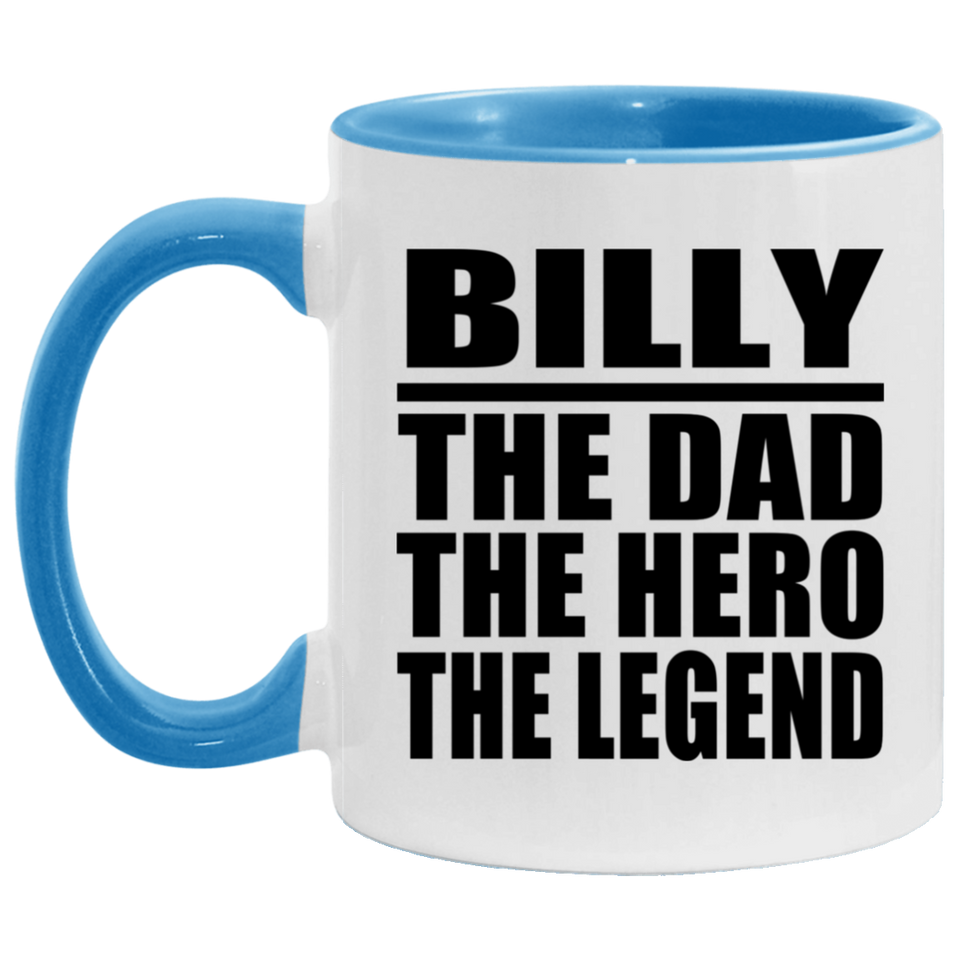 Billy The Dad The Hero The Legend - 11oz Accent Mug Blue