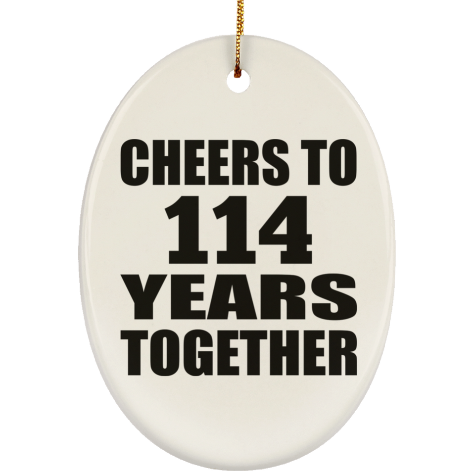 114th Anniversary Cheers To 114 Years Together - Oval Ornament
