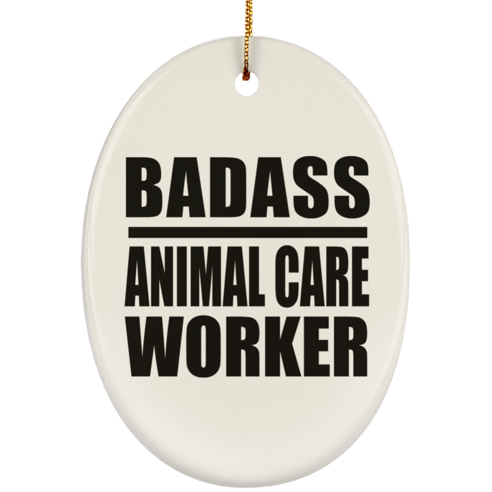 Badass Animal Care Worker - Oval Ornament