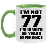 77th Birthday I'm Not 77 I'm 18 With 59 Years Experience - 11oz Accent Mug Green
