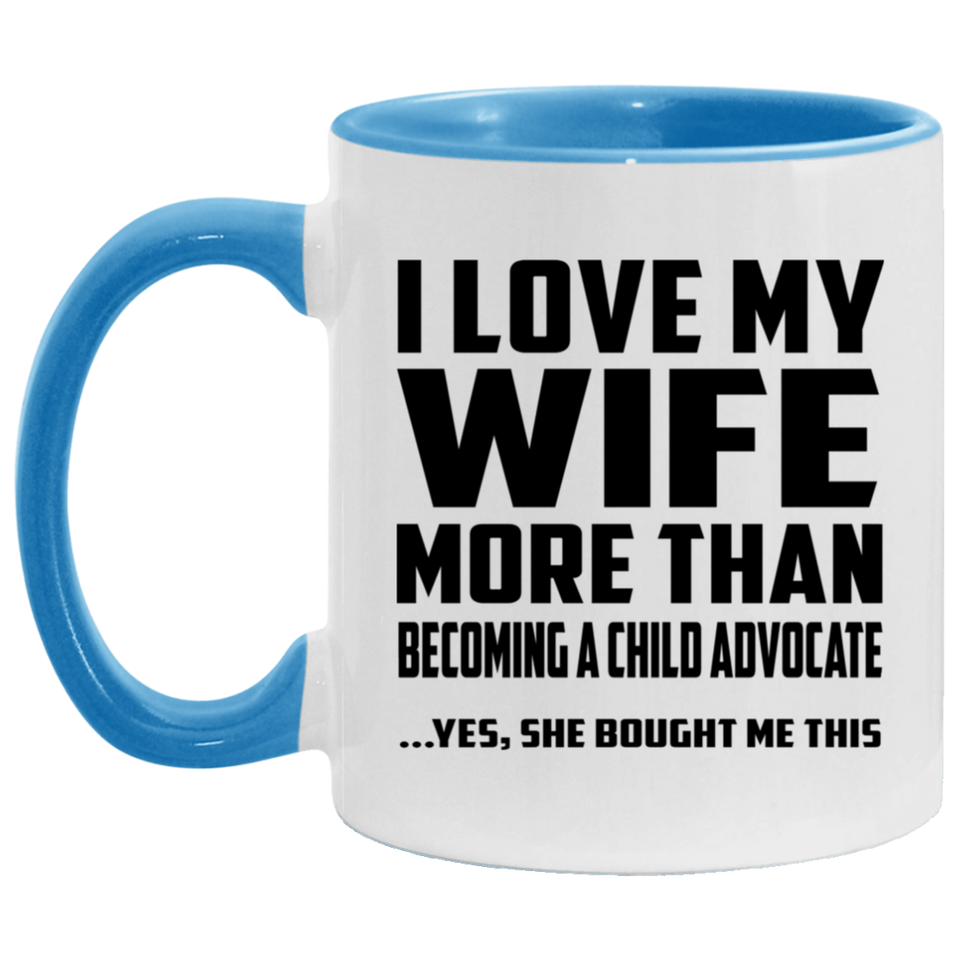 I Love My Wife More Than Becoming A Child Advocate - 11oz Accent Mug Blue