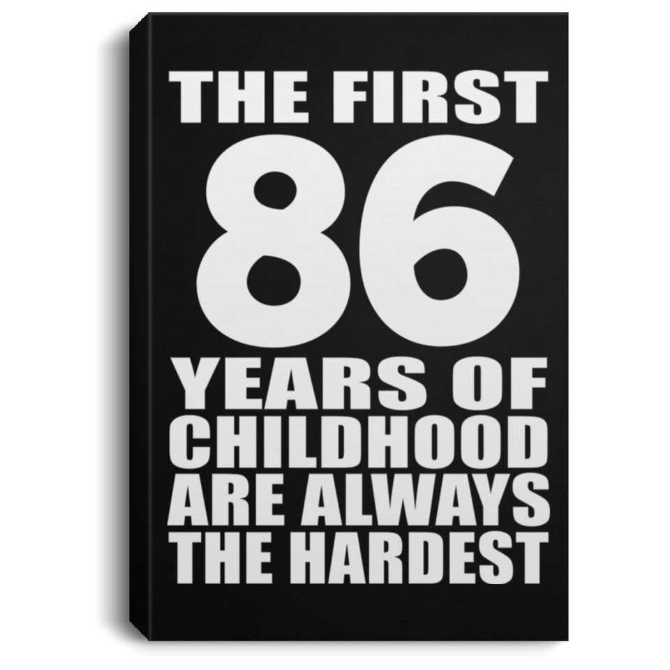 86th Birthday First 86 Years of Childhood Are The Hardest - Canvas Portrait