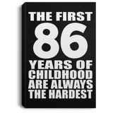 86th Birthday First 86 Years of Childhood Are The Hardest - Canvas Portrait