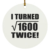 80th Birthday I Turned Square Root of 1600 Twice - Circle Ornament