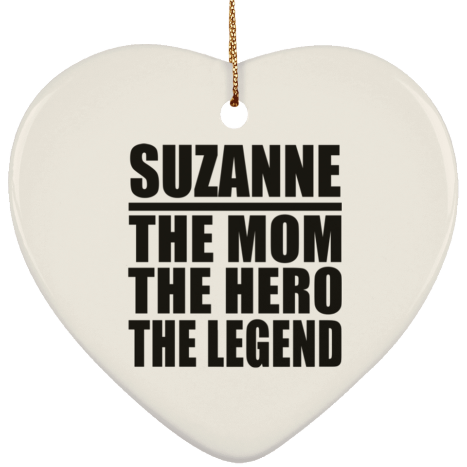 Suzanne The Mom The Hero The Legend - Heart Ornament