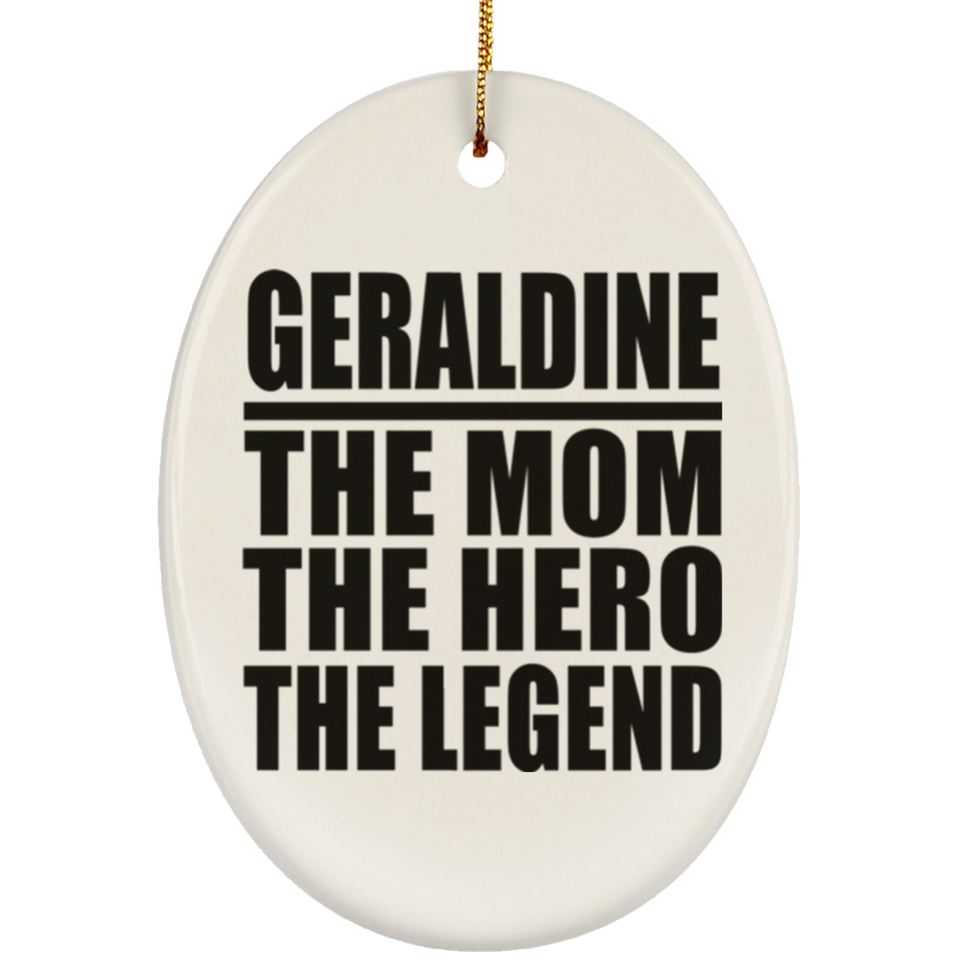 Geraldine The Mom The Hero The Legend - Oval Ornament