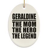 Geraldine The Mom The Hero The Legend - Oval Ornament