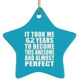 62nd Birthday Took 62 Years To Become Awesome & Perfect - Star Ornament