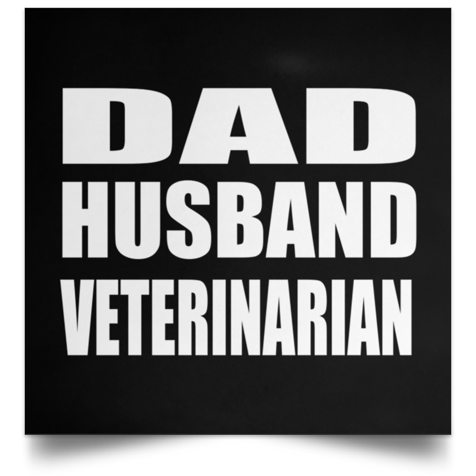 Dad Husband Veterinarian - Poster Square