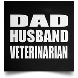 Dad Husband Veterinarian - Poster Square