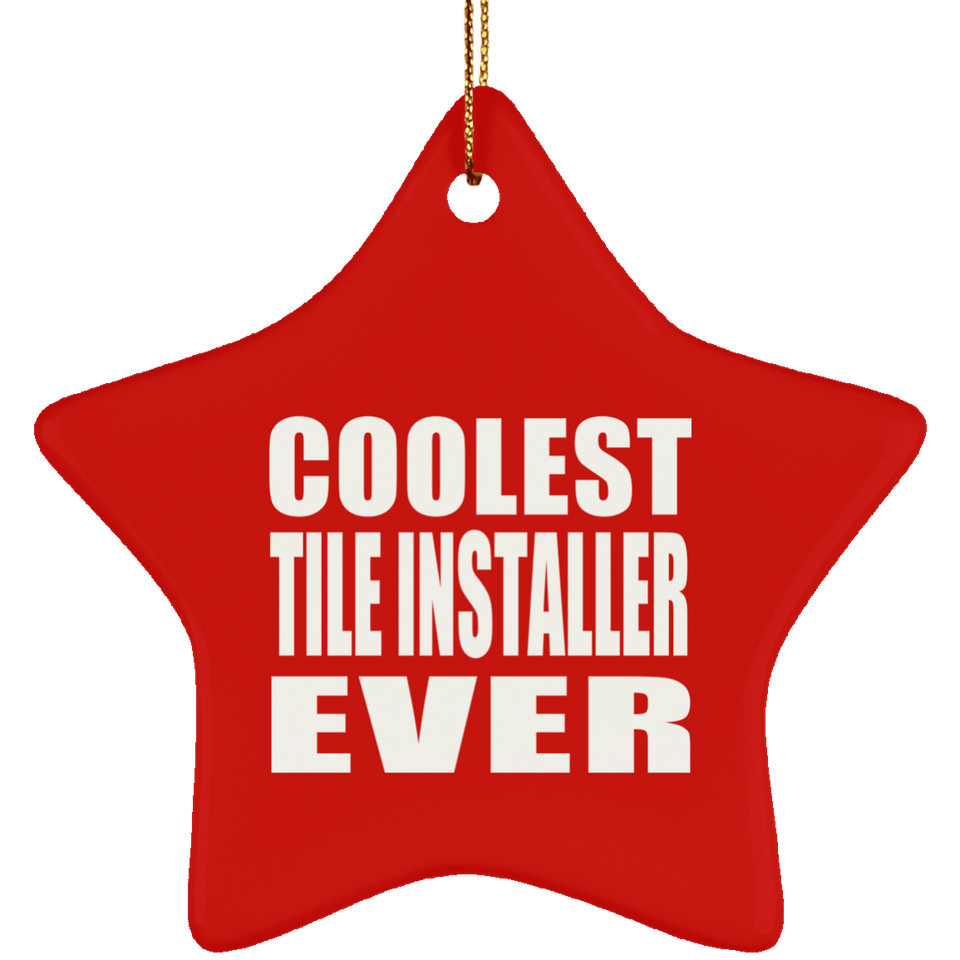 Coolest Tile Installer Ever - Star Ornament