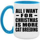 All I Want For Christmas Is More Cat Breeding - 15oz Accent Mug Blue