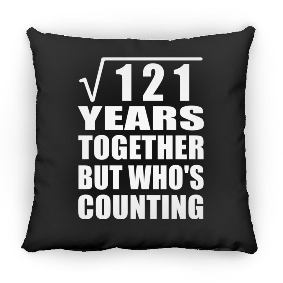 11th Anniversary Square Root of 121 Years Who's Counting - Throw Pillow Black