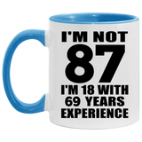 87th Birthday I'm Not 87 I'm 18 With 69 Years Experience - 11oz Accent Mug Blue