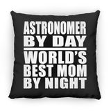 Astronomer By Day World's Best Mom By Night - Throw Pillow Black