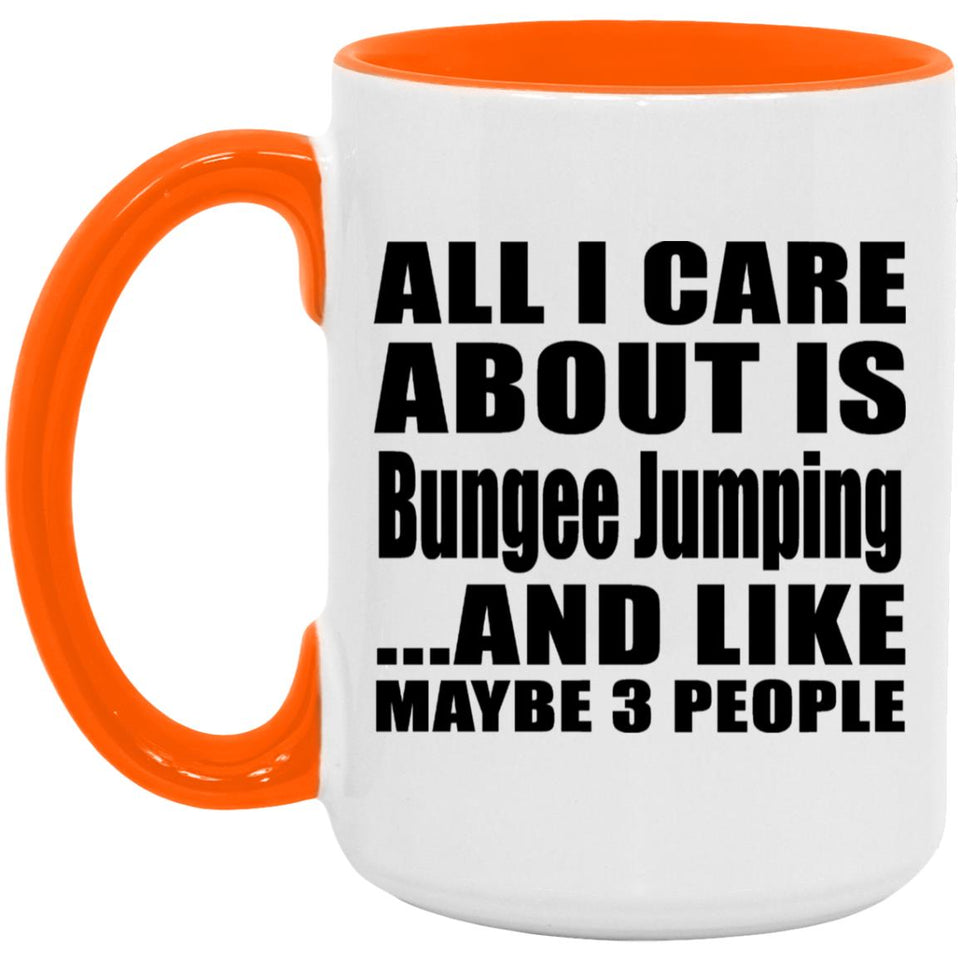 All I Care About Is Bungee Jumping - 15oz Accent Mug Orange