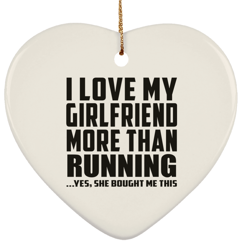 I Love My Girlfriend More Than Running - Heart Ornament