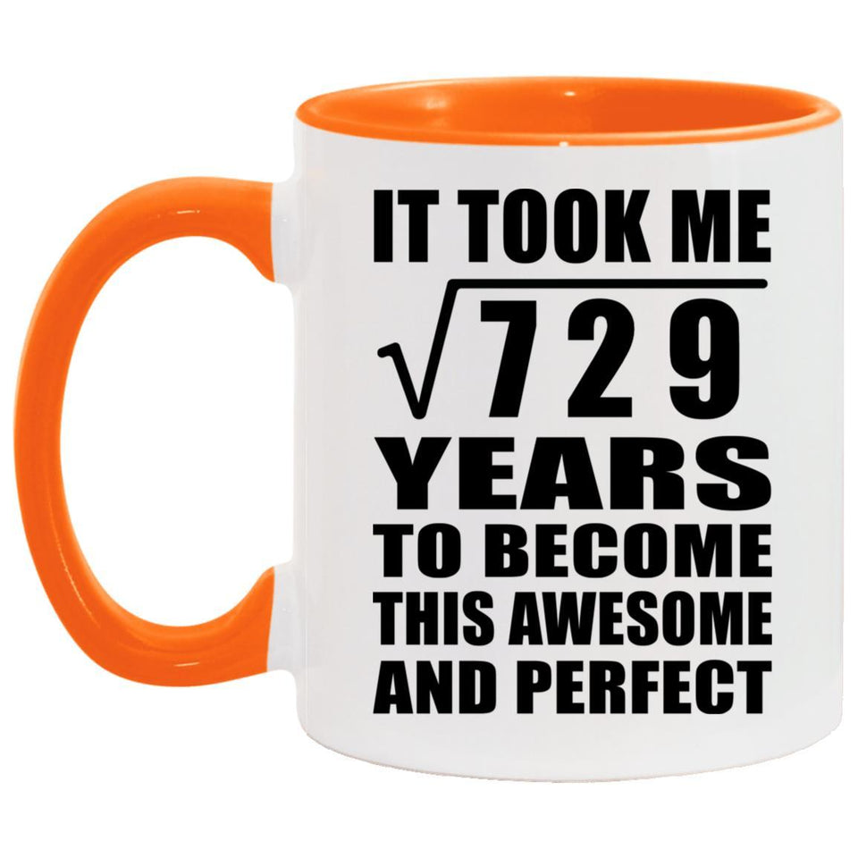 27th Birthday Took Square Root of 729 Years To Awesome - 11oz Accent Mug Orange