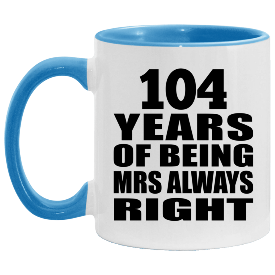 104th Anniversary 104 Years of Being Mrs Always Right - 11oz Accent Mug Blue
