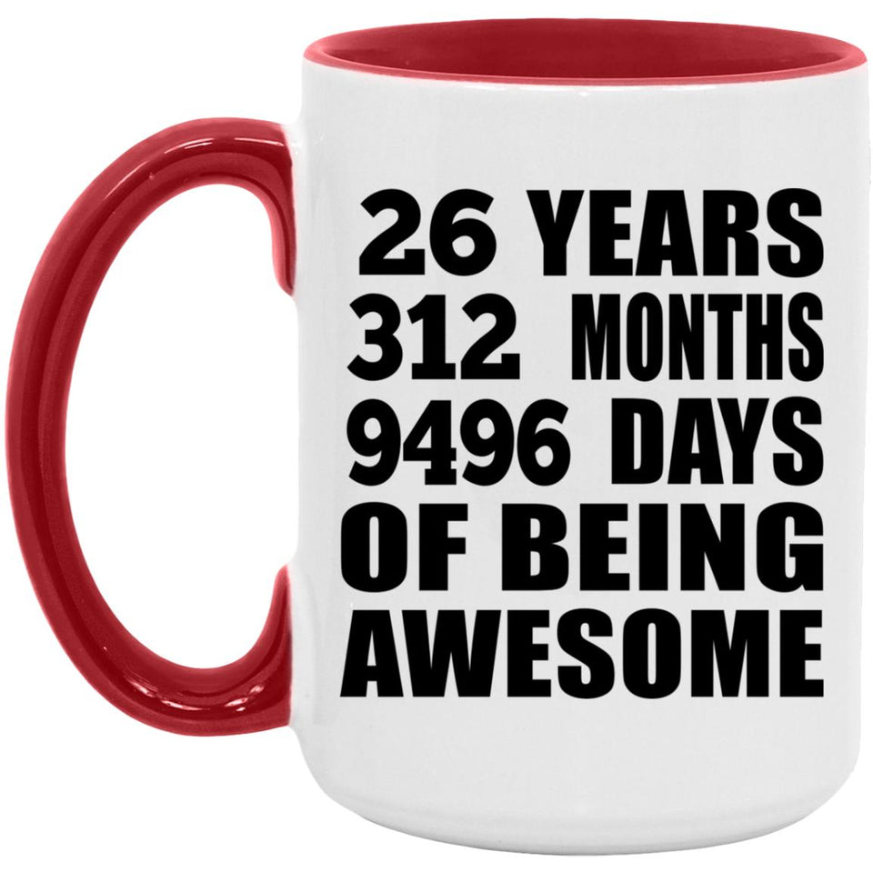26th Birthday 26 Years 312 Months 9496 Days Of Awesome - 15oz Accent Mug Red