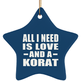 All I Need Is Love And A Korat - Star Ornament