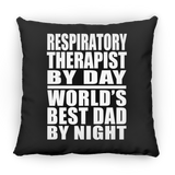 Respiratory Therapist By Day World's Best Dad By Night - Throw Pillow Black