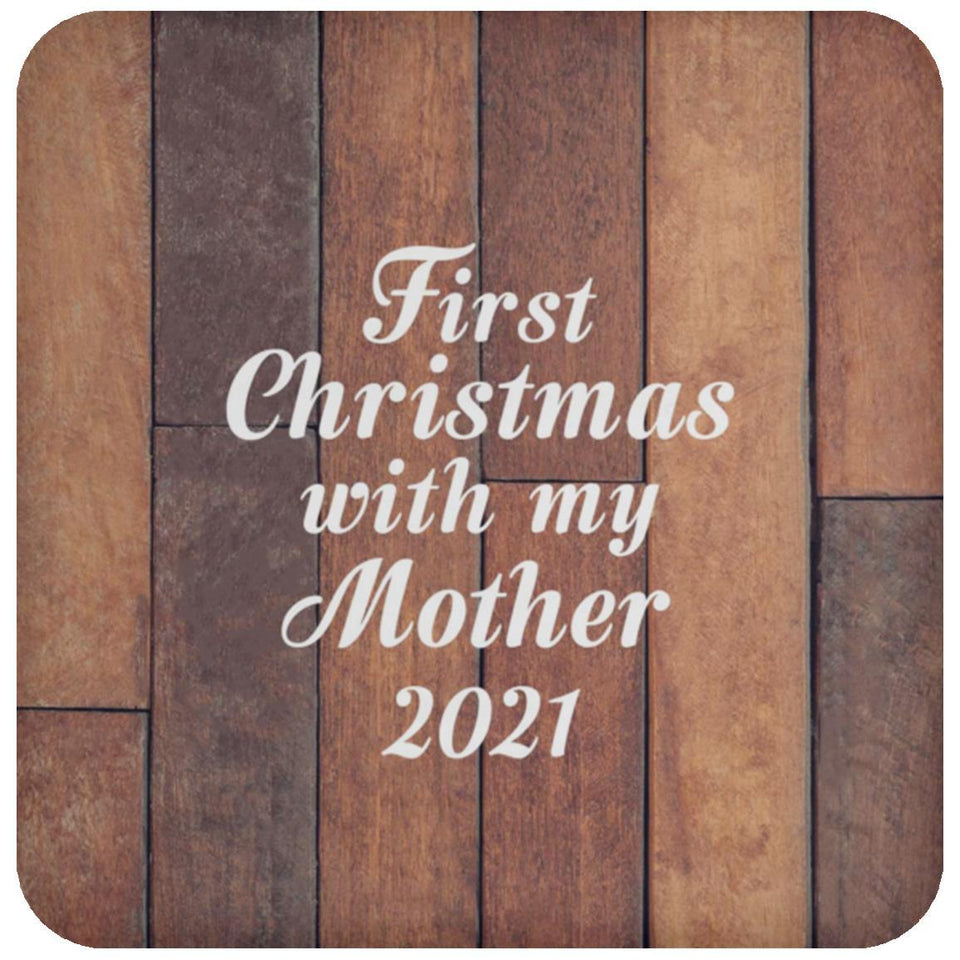 First Christmas With My Mother 2021 - Drink Coaster E