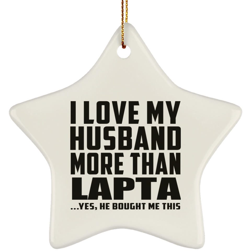 I Love My Husband More Than Lapta - Star Ornament