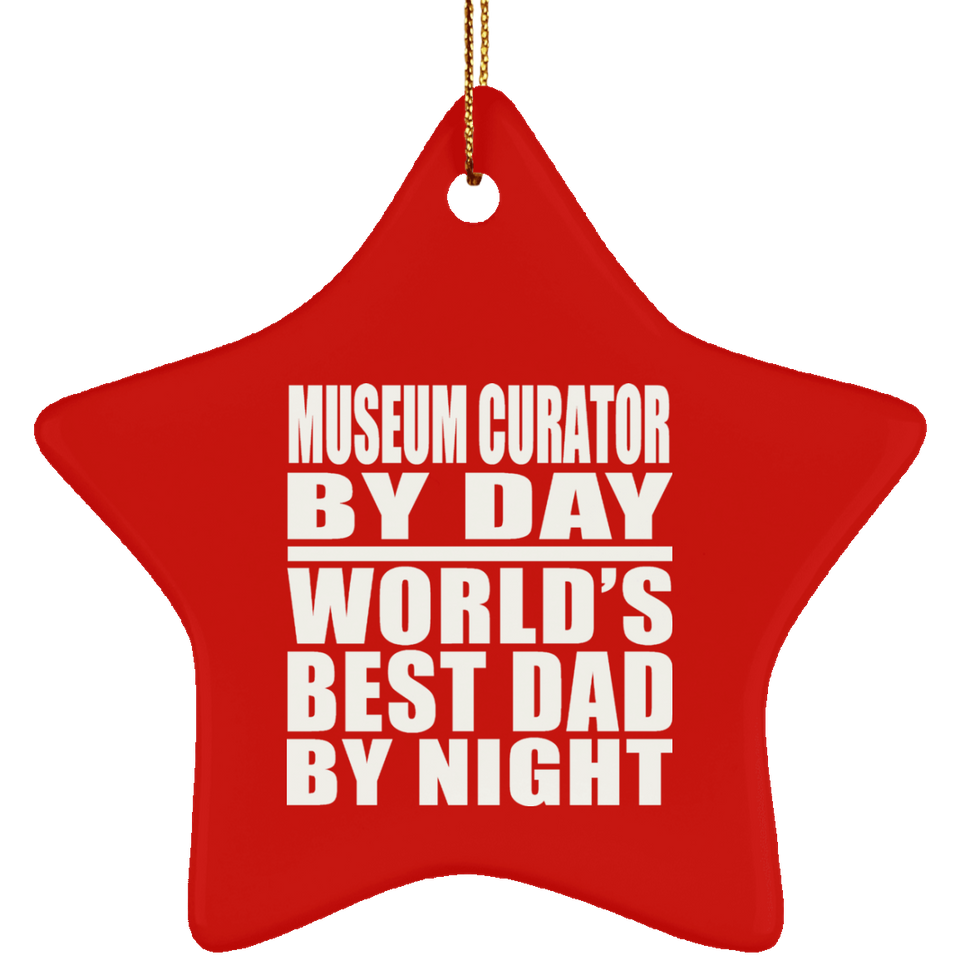 Museum Curator By Day World's Best Dad By Night - Star Ornament
