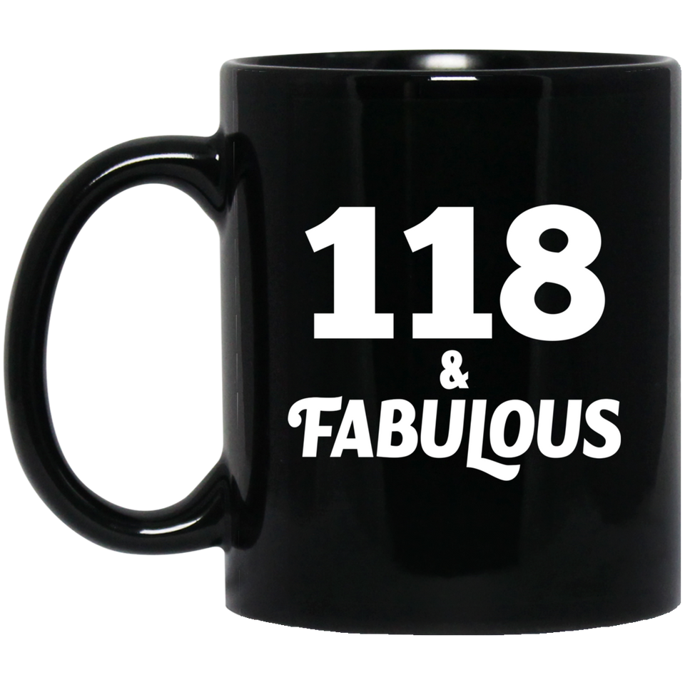 118th Birthday 118 & Fabulous - 11oz Coffee Mug Black