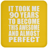 90th Birthday Took 90 Years To Become Awesome & Perfect - Drink Coaster