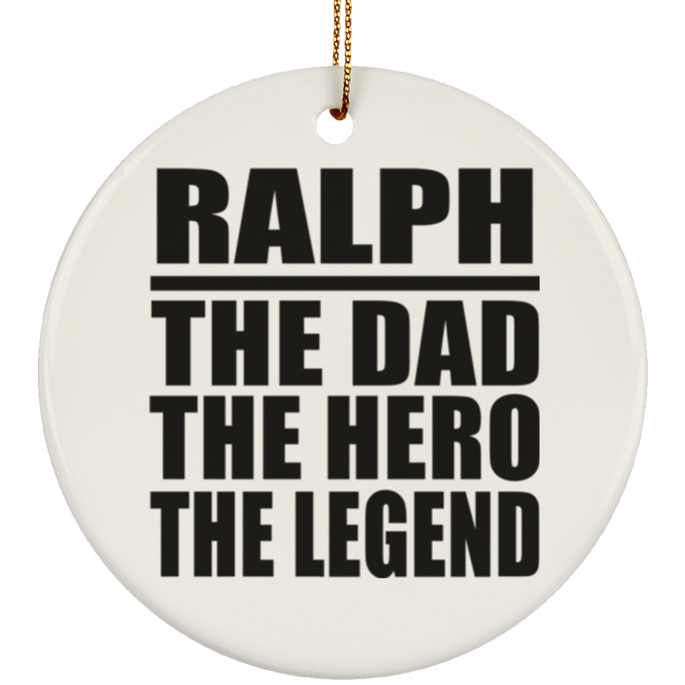 Ralph The Dad The Hero The Legend - Circle Ornament