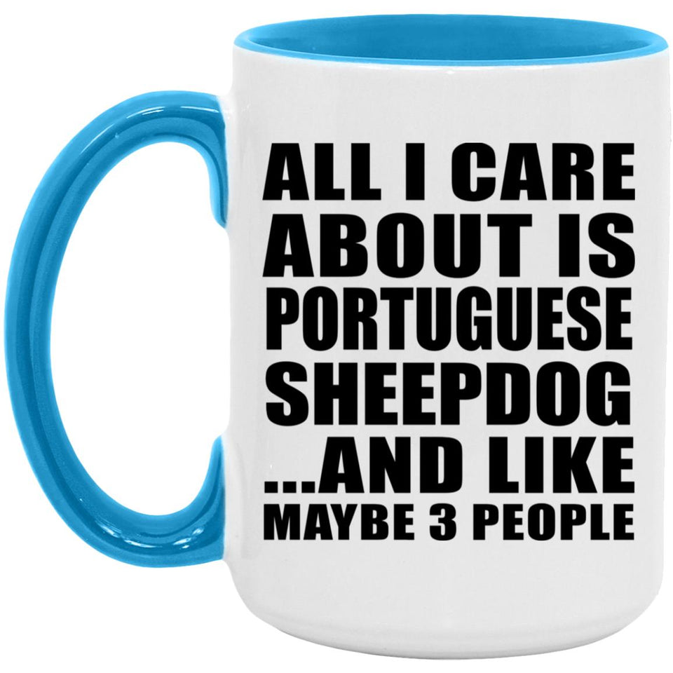 All I Care About Is Portuguese Sheepdog - 15oz Accent Mug Blue