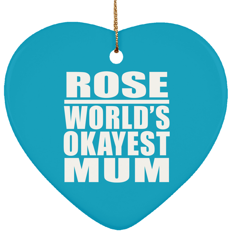 Rose World's Okayest Mum - Heart Ornament