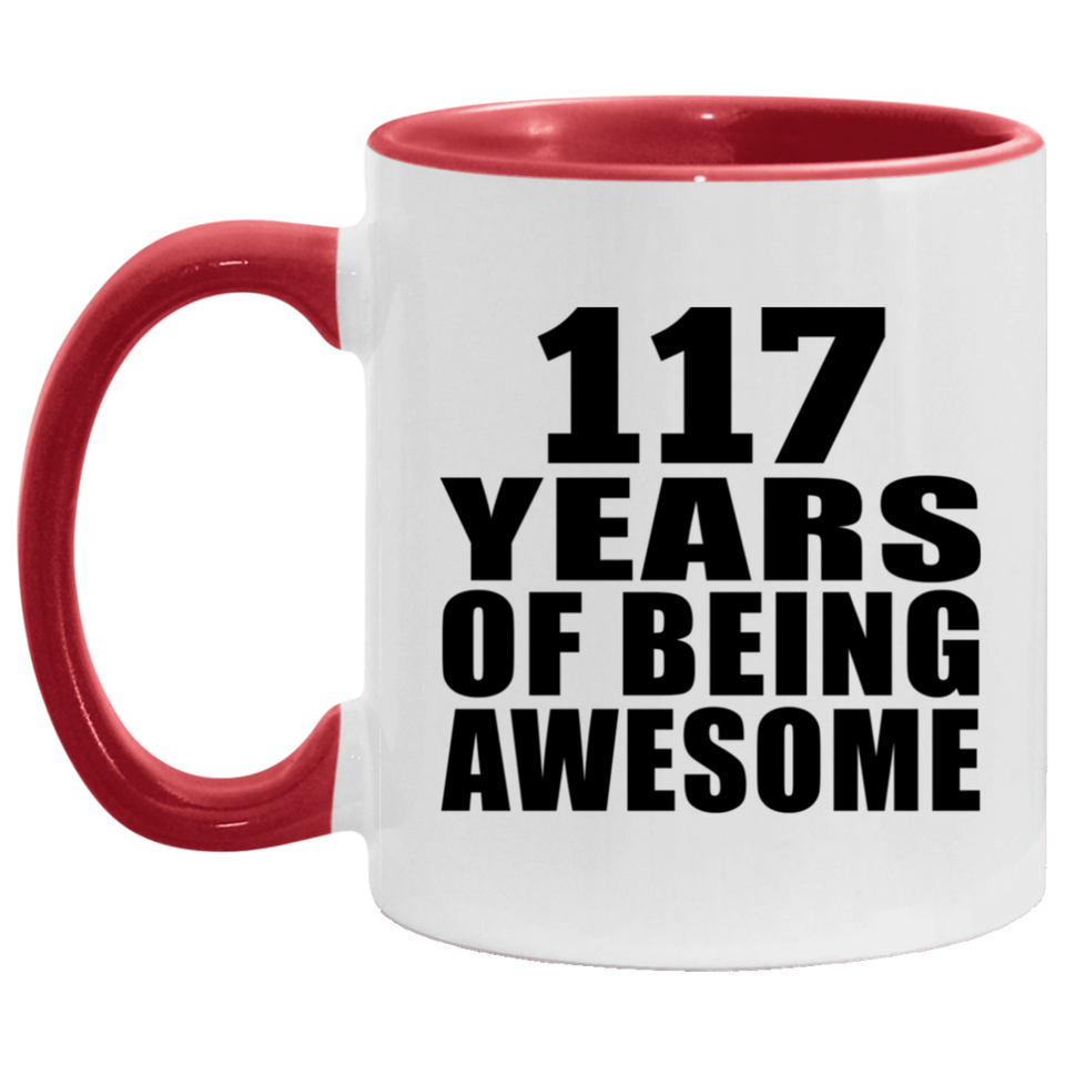 117th Birthday 117 Years Of Being Awesome - 11oz Accent Mug Red