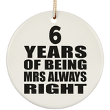 6th Anniversary 6 Years of Being Mrs Always Right - Circle Ornament