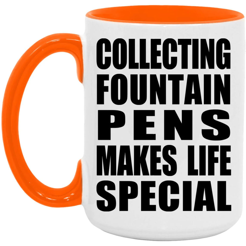 Collecting Fountain Pens Makes Life Special - 15oz Accent Mug Orange